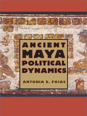 cover image of Ancient Maya Political Dynamics